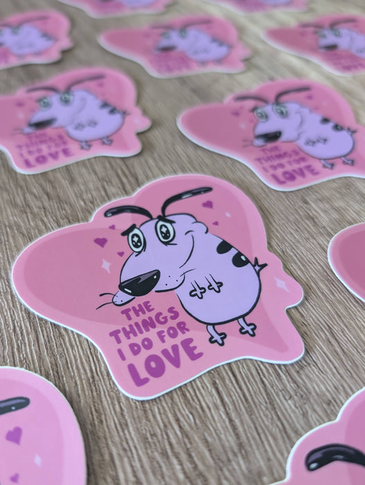 The Things I Do For Love - Cute Courage Dog Vinyl Sticker