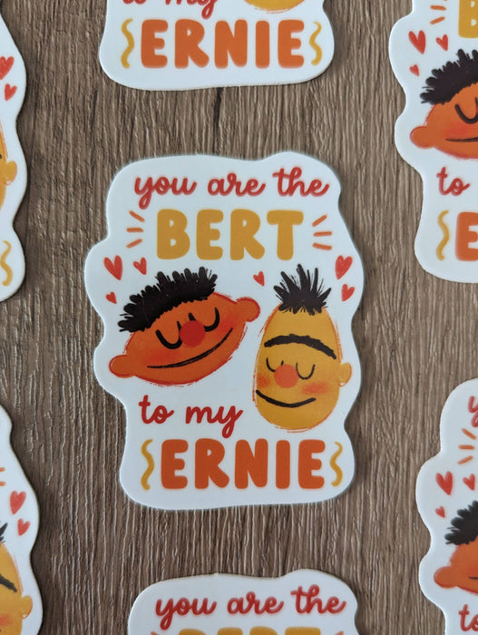 The Bert to My Ernie - Cute Sesame Street Vinyl Sticker