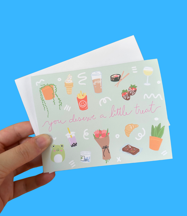 You Deserve a Little Treat Greeting card